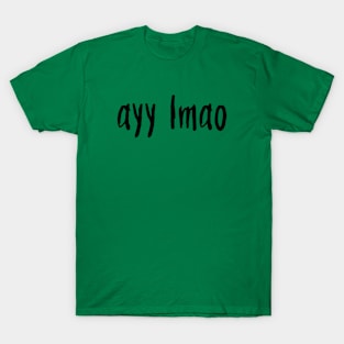 ayy lmao lowercase - black text T-Shirt